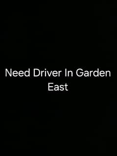 Need Driver In Garden East Last Salary 25 Thousand And 10 Hours Job