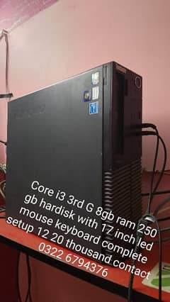 core i3 3rd G 8gb ram 250 gb hard 17 inch led