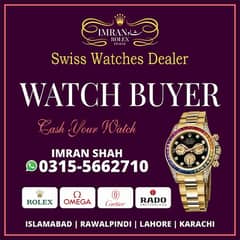 WE BUY Rolex Cartier Omega Hublot Chopard Patek Philippe Bvlgari Rado