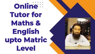 Online tutor & home tutor for Maths & English upto Matric