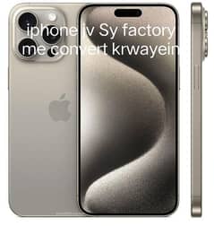 Iphone jv Sy factory me convert krwayein 0