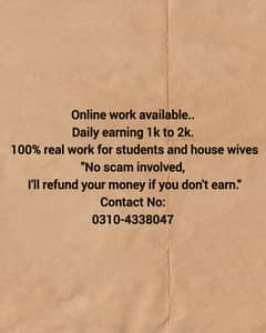 Online work available. . Daily earning 1k to 2k. 100% real work