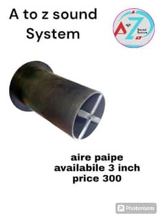 3 inch aire paipe  price 300 A TO Z SOUND SYSTEM contact & Whatsapp n