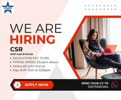 We are Hiring CSR ( Male & Female ) 0