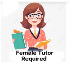 Female Tutor Required