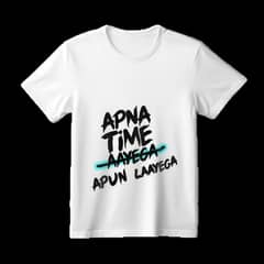 "APNA TIME AYEGA " Slogan . T-Shirt 0