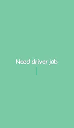 need driver job.