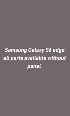 Samsung Galaxy s6 edge all parts available without panel