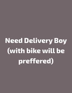 Need a delivery boy