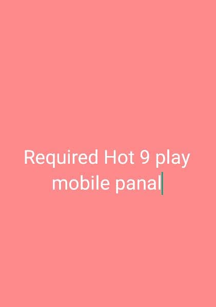 Hot 9 play mobile panal chaiye 0