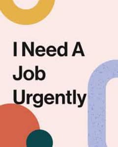 I need job urgent