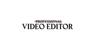 Professional Video Editor For Anytype Of Videos! 0