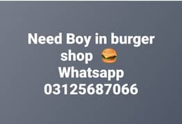 Need Boy in burger shop 0