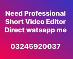 Need Professional Video Editor For Short Videos