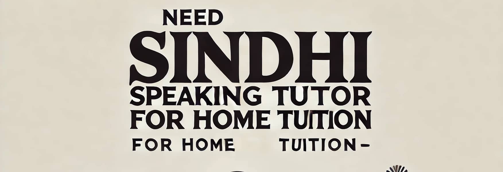 Need Sindhi Female Home Tutor - Near Kalla Pull - DHA phase 1 0