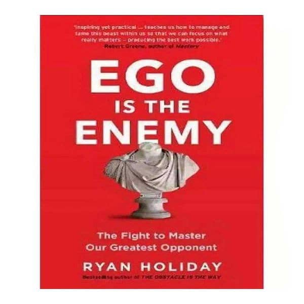 Ego Is The Enemy By Ryan Holiday 0