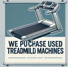 We Purchase used tredmill Machiens. 0