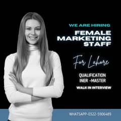 we are urgently hiring female Marketing Staff