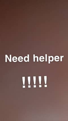 need helper