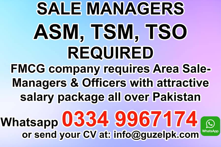 Sale Managers ASM, ZSM TSM Required All Over Pakistan 0