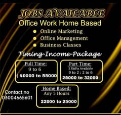 part time,full time , home base, office base job