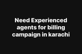 Need Experienced agents for billing campaigns