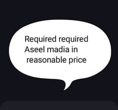 Required Required Aseel Madia  in reasonable price