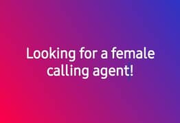 Looking for a female calling agent.