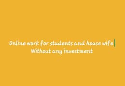 Online work for students and house wife without any investment 0