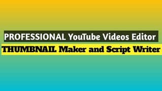 YOUTUBE VIDEO EDITOR, THUMBNAIL MAKER AND SCRIPT WRITER 0