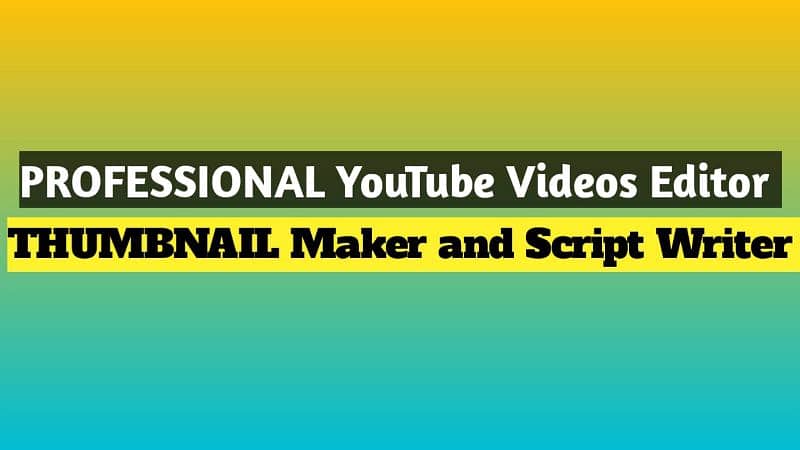 YOUTUBE VIDEO EDITOR, THUMBNAIL MAKER AND SCRIPT WRITER 0