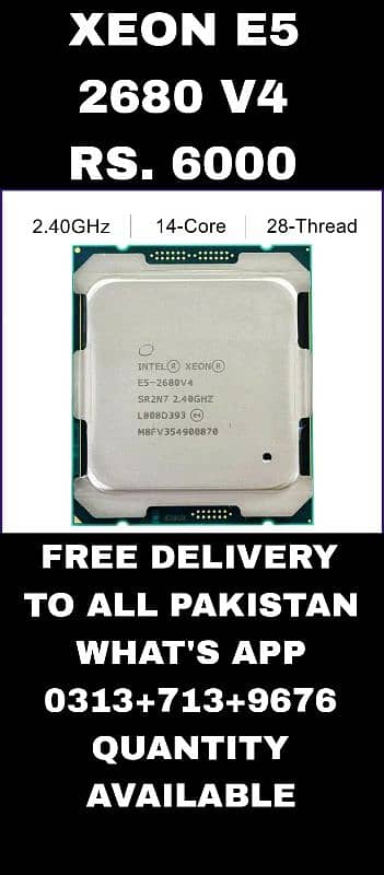 XEON E5 2680v4 Rs. 6000 Whatsapp  0313+713+9676 0