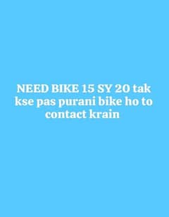 Need bike kse k pas sale wali ho to please contact krain