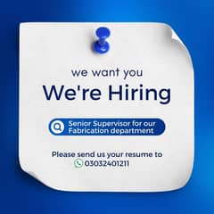 We are looking senior supervisor for our fabrication department