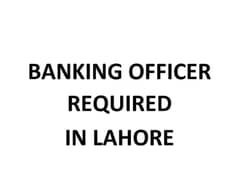 Banking Officer Required in East-Northern Lahore