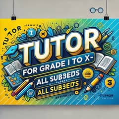 TUTOR FOR GRADE I TO X ALL SUBJECTS