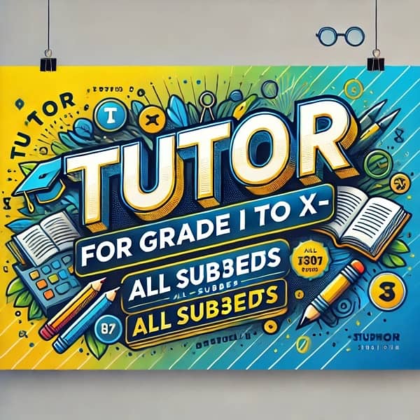 TUTOR FOR GRADE I TO X ALL SUBJECTS 0