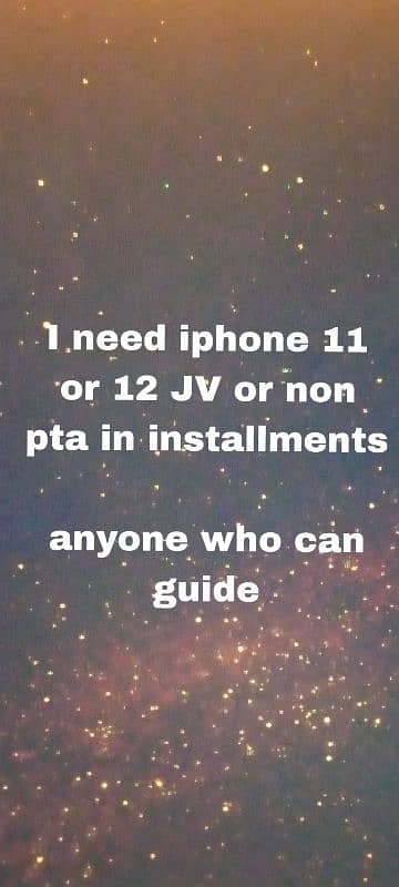 need iphone 11 or 12 JV or non pta anyone 0