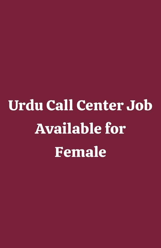 Female Reuquired for Urdu call center 0