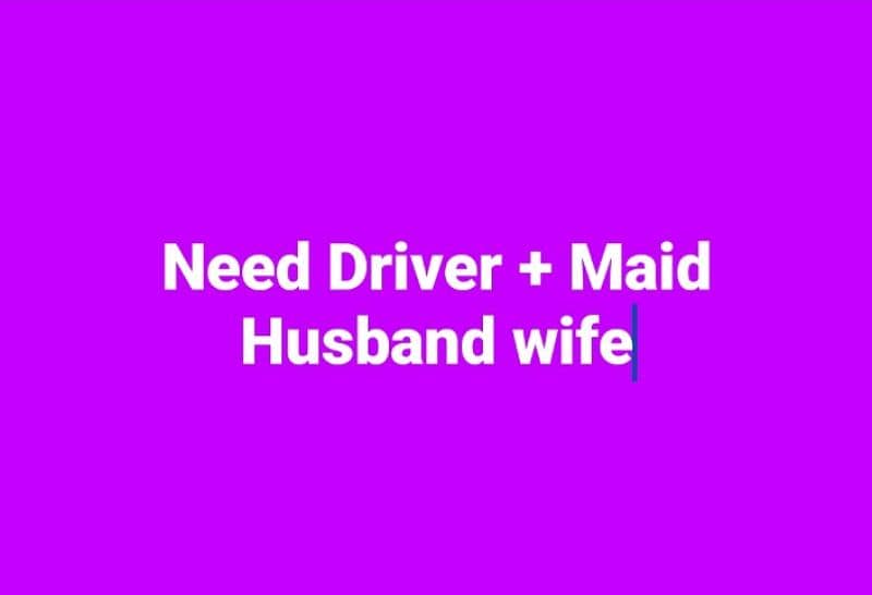 driver aor maid chahye husband wife 0