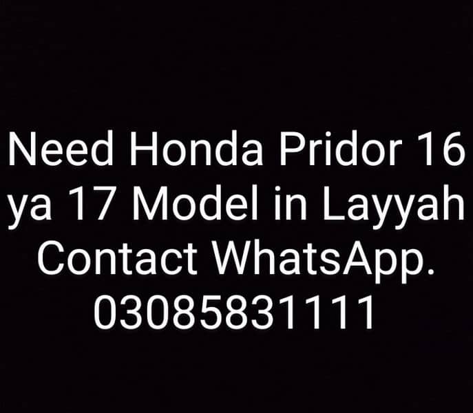 Need Pridor 16 ya 17 Model in Layyah. Contact WhatsApp. 03085831111 0