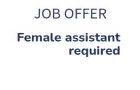 Female assistant needed