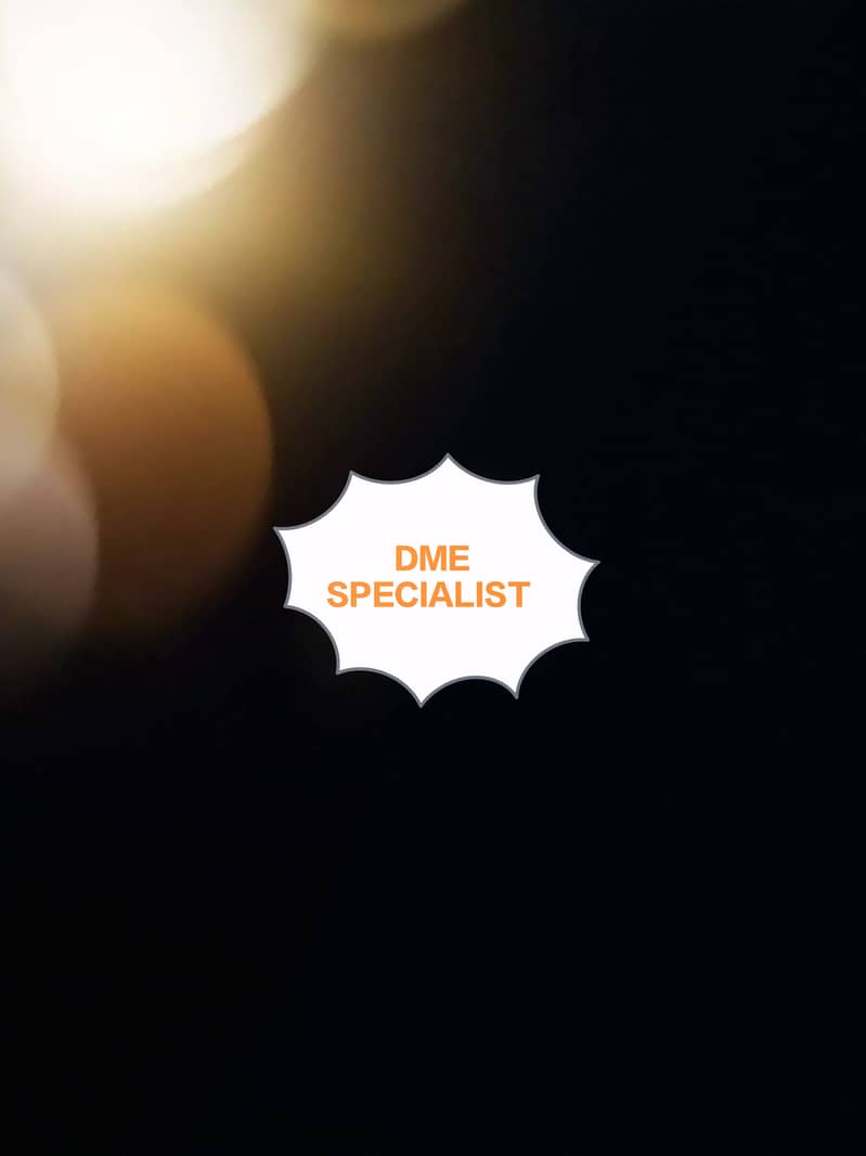 DME EXPERIENCED AND SPECIALIST 0