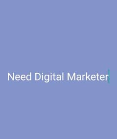 Need Digital Marketer