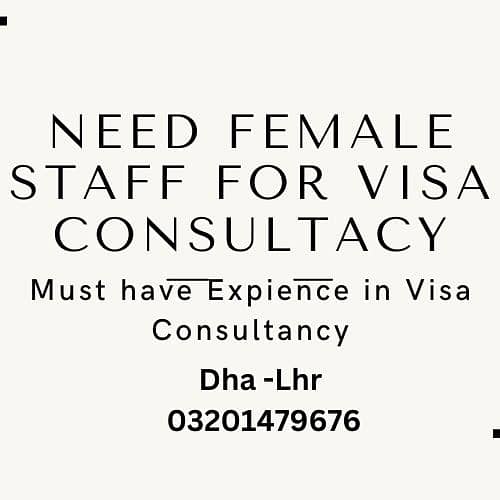 Need Female Staff for Visa Consultancy 0