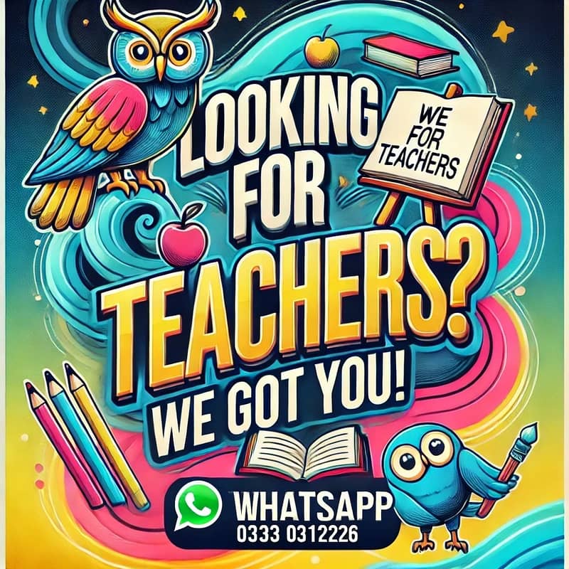 We have Karachi's TEACHERS available for schools, tuitions, academies 0