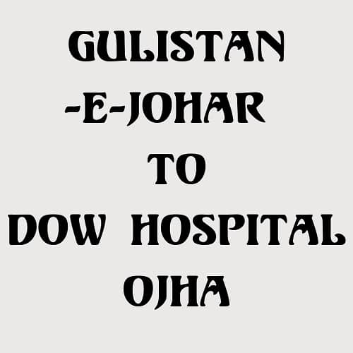 Pick and Drop Service from Gulistan e Johar to Dow Hospital Ojha 1