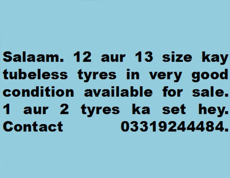 12 aur 13 Number kay tubeless tyres for sale. 0