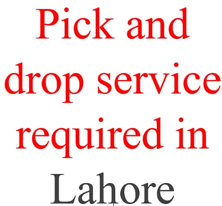 Pick and drop service required in Car in Lahore 0