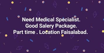 We Need Specialist For our Clinic. good salaery